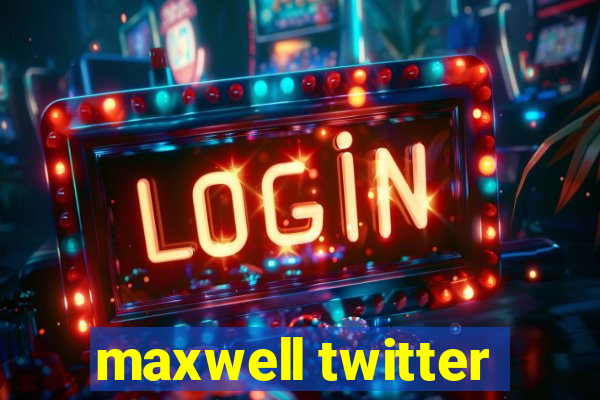 maxwell twitter